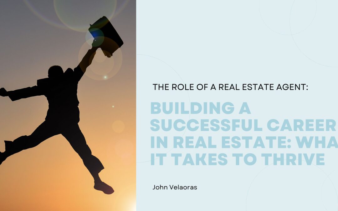 Building a Successful Career in Real Estate: What It Takes to Thrive