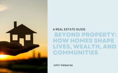 Real Estate Beyond Property: How Homes Shape Lives, Wealth, and Communities